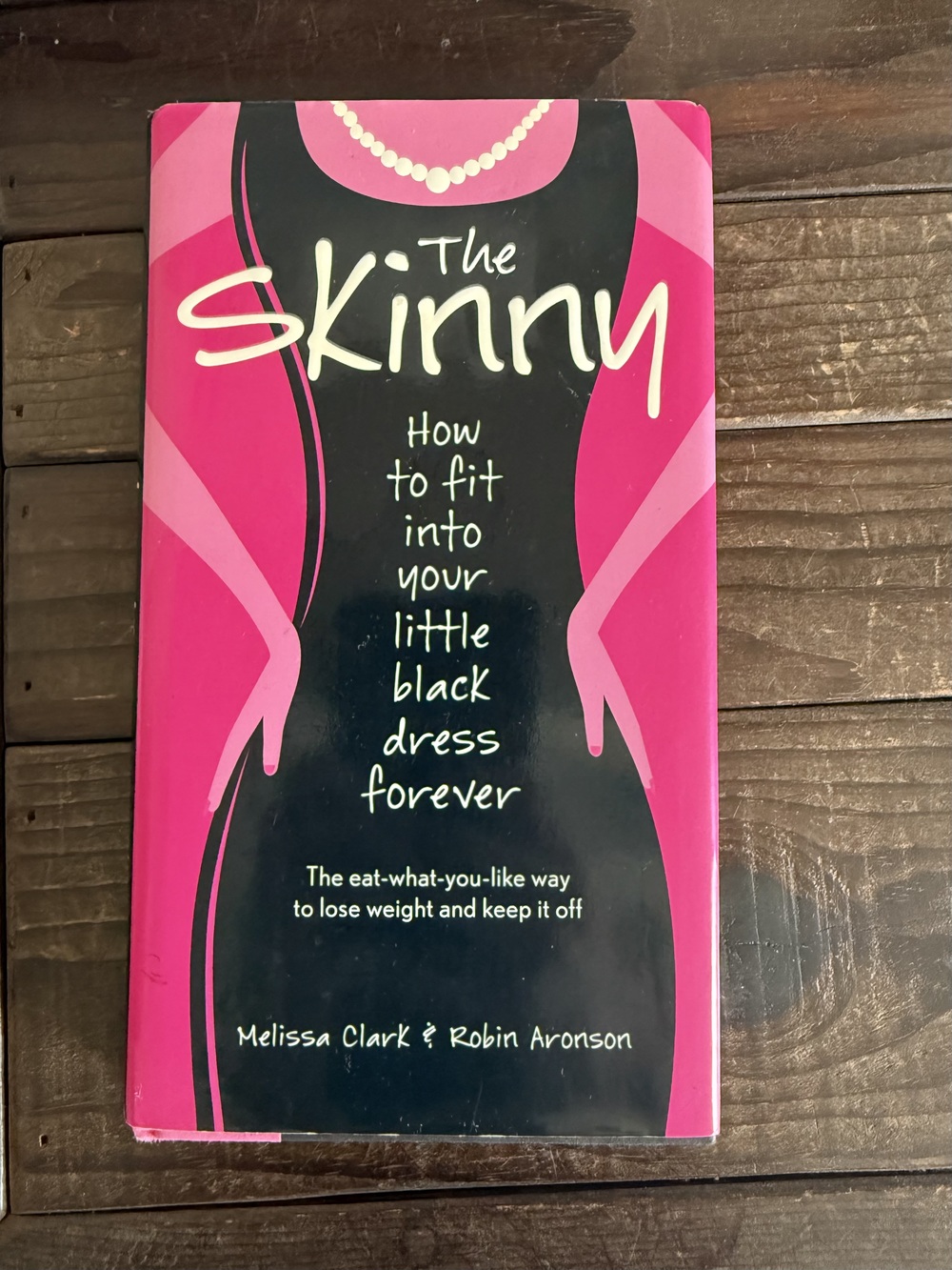 The Skinny How to Fit into Your Little Black Dress Forever Hardcover Clark